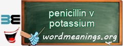 WordMeaning blackboard for penicillin v potassium